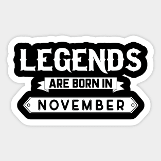 Legends Are Born In November Sticker